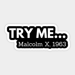 Try me,  Malcolm X, black history Sticker
